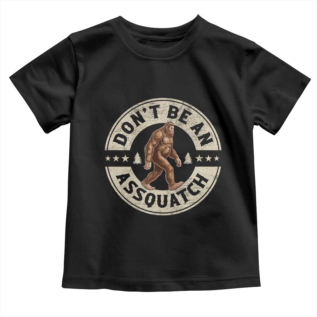 Funny Bigfoot Toddler T Shirt Don't Be An Assquatch Retro Outdoor - Wonder Print Shop