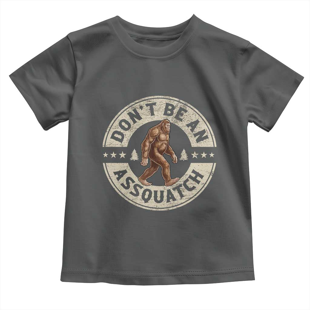 Funny Bigfoot Toddler T Shirt Don't Be An Assquatch Retro Outdoor - Wonder Print Shop