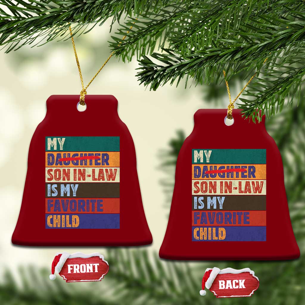 My Son In Law Is My Favorite Child Ceramic Ornament Funny Replaced Daughter - Wonder Print Shop