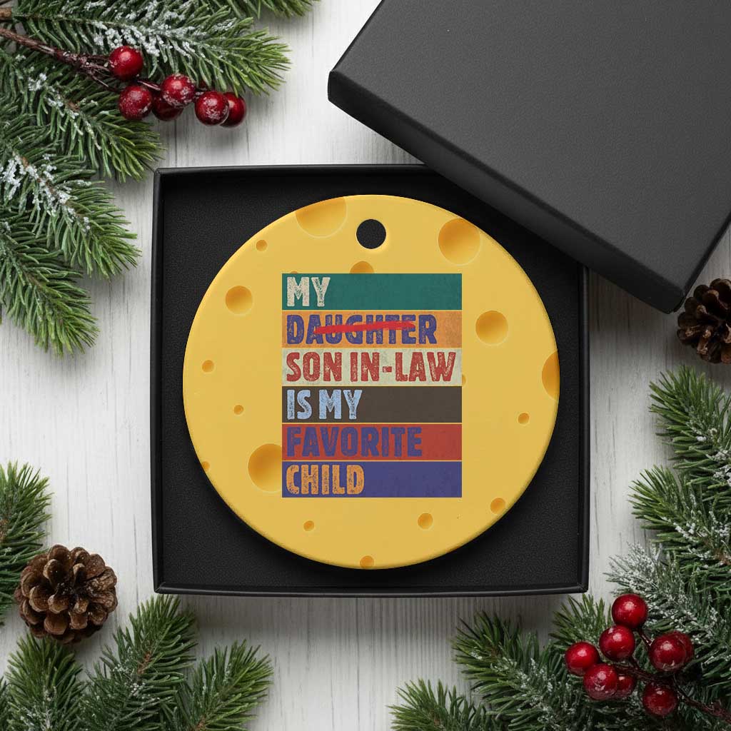 My Son In Law Is My Favorite Child Ceramic Ornament Funny Replaced Daughter - Wonder Print Shop