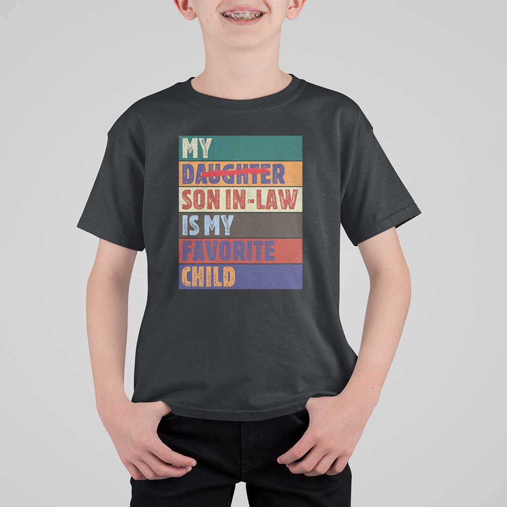 My Son In Law Is My Favorite Child T Shirt For Kid Funny Replaced Daughter - Wonder Print Shop