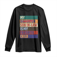 My Son In Law Is My Favorite Child Long Sleeve Shirt Funny Replaced Daughter - Wonder Print Shop