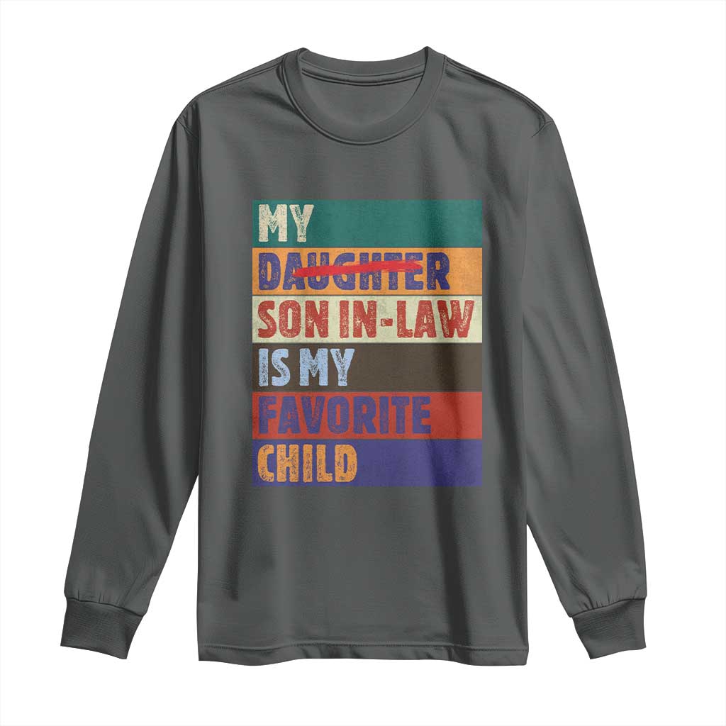 My Son In Law Is My Favorite Child Long Sleeve Shirt Funny Replaced Daughter - Wonder Print Shop
