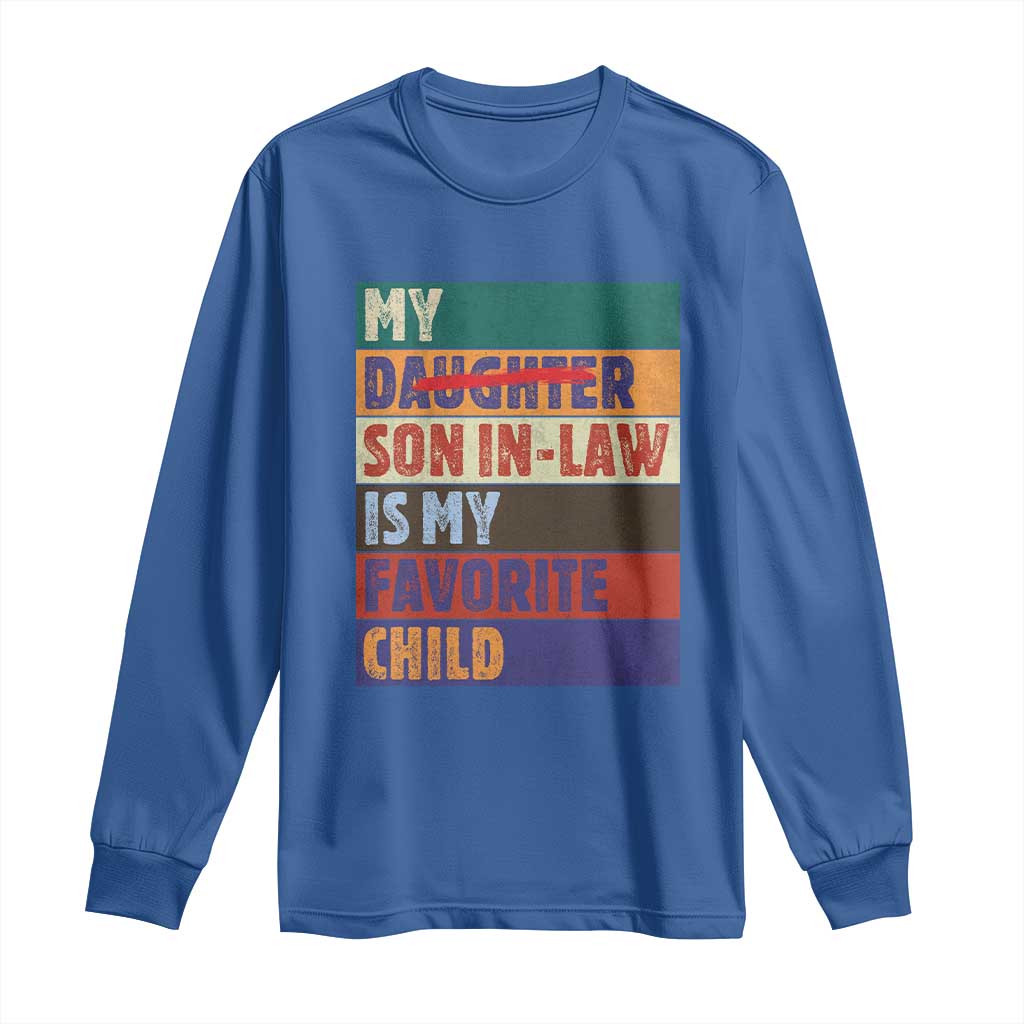 My Son In Law Is My Favorite Child Long Sleeve Shirt Funny Replaced Daughter - Wonder Print Shop