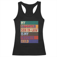 My Son In Law Is My Favorite Child Racerback Tank Top Funny Replaced Daughter - Wonder Print Shop
