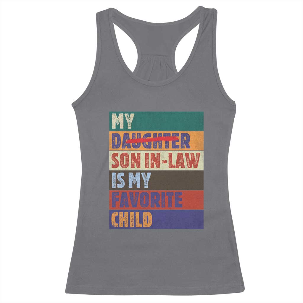 My Son In Law Is My Favorite Child Racerback Tank Top Funny Replaced Daughter - Wonder Print Shop