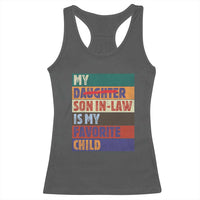 My Son In Law Is My Favorite Child Racerback Tank Top Funny Replaced Daughter - Wonder Print Shop