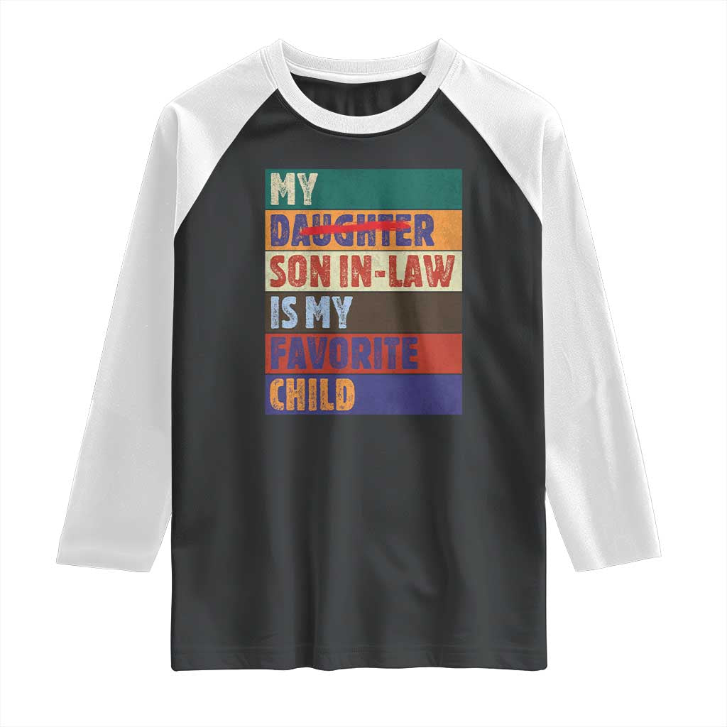 My Son In Law Is My Favorite Child Raglan Shirt Funny Replaced Daughter - Wonder Print Shop