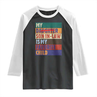 My Son In Law Is My Favorite Child Raglan Shirt Funny Replaced Daughter - Wonder Print Shop