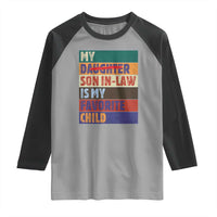 My Son In Law Is My Favorite Child Raglan Shirt Funny Replaced Daughter - Wonder Print Shop