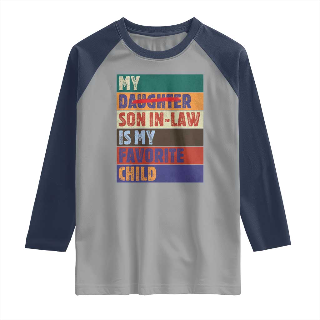 My Son In Law Is My Favorite Child Raglan Shirt Funny Replaced Daughter - Wonder Print Shop