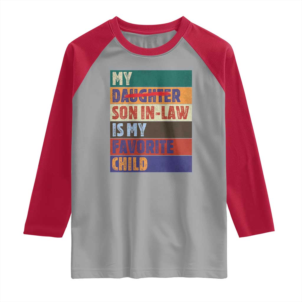 My Son In Law Is My Favorite Child Raglan Shirt Funny Replaced Daughter - Wonder Print Shop