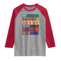 My Son In Law Is My Favorite Child Raglan Shirt Funny Replaced Daughter - Wonder Print Shop