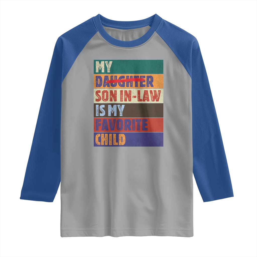 My Son In Law Is My Favorite Child Raglan Shirt Funny Replaced Daughter - Wonder Print Shop