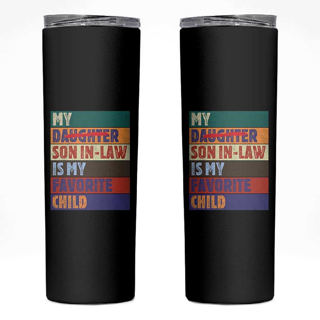 My Son In Law Is My Favorite Child Skinny Tumbler Funny Replaced Daughter - Wonder Print Shop