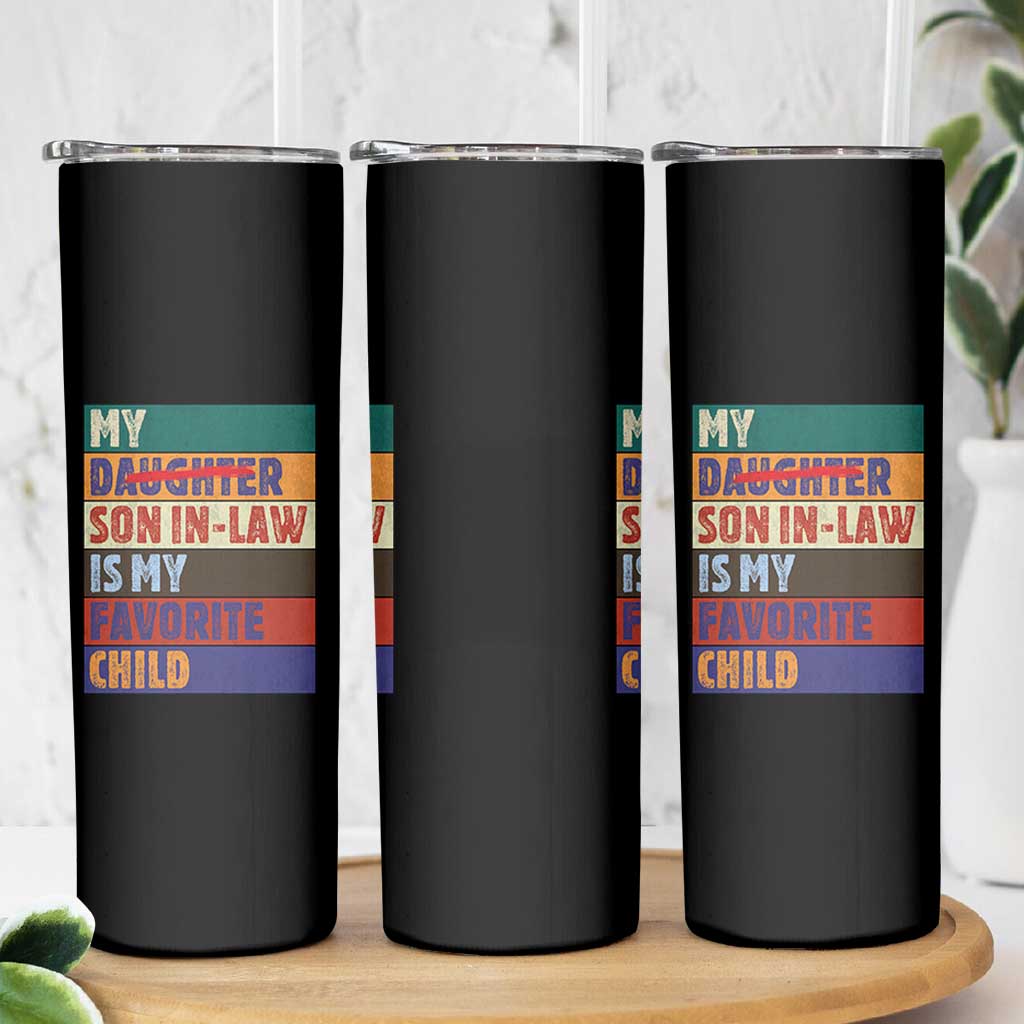 My Son In Law Is My Favorite Child Skinny Tumbler Funny Replaced Daughter - Wonder Print Shop