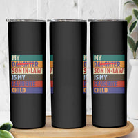 My Son In Law Is My Favorite Child Skinny Tumbler Funny Replaced Daughter - Wonder Print Shop