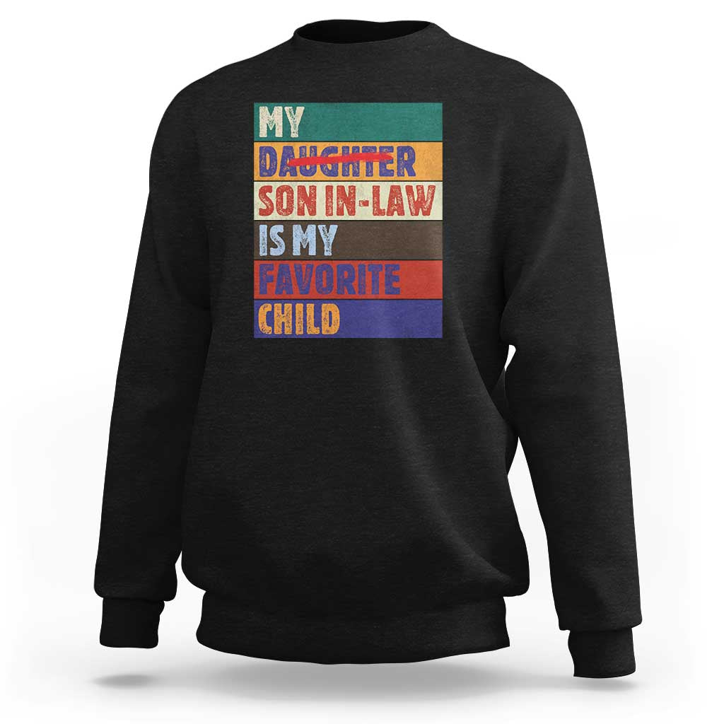 My Son In Law Is My Favorite Child Sweatshirt Funny Replaced Daughter - Wonder Print Shop