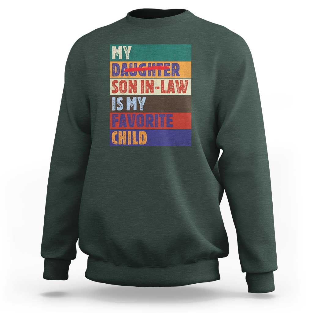 My Son In Law Is My Favorite Child Sweatshirt Funny Replaced Daughter - Wonder Print Shop