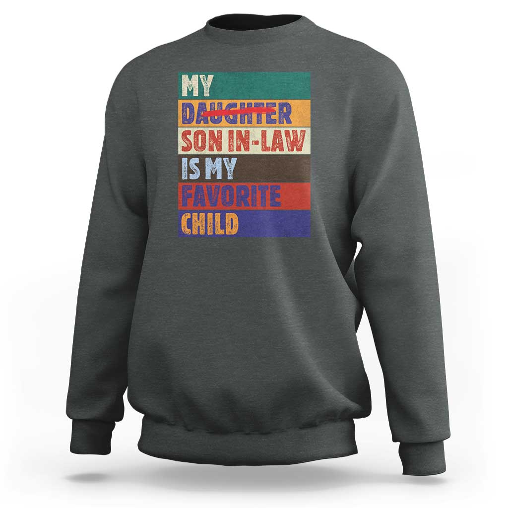 My Son In Law Is My Favorite Child Sweatshirt Funny Replaced Daughter - Wonder Print Shop