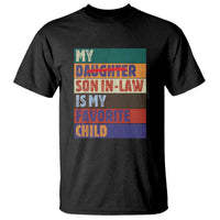 My Son In Law Is My Favorite Child T Shirt Funny Replaced Daughter - Wonder Print Shop