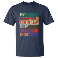 My Son In Law Is My Favorite Child T Shirt Funny Replaced Daughter - Wonder Print Shop
