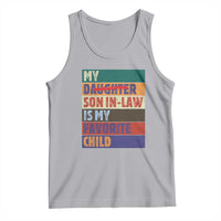 My Son In Law Is My Favorite Child Tank Top Funny Replaced Daughter - Wonder Print Shop