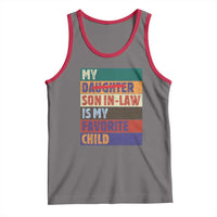 My Son In Law Is My Favorite Child Tank Top Funny Replaced Daughter - Wonder Print Shop