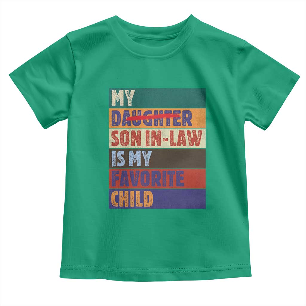 My Son In Law Is My Favorite Child Toddler T Shirt Funny Replaced Daughter - Wonder Print Shop