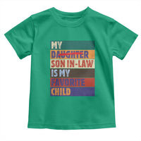 My Son In Law Is My Favorite Child Toddler T Shirt Funny Replaced Daughter - Wonder Print Shop