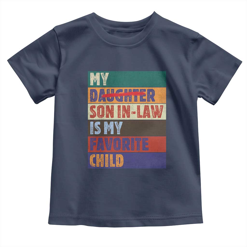 My Son In Law Is My Favorite Child Toddler T Shirt Funny Replaced Daughter - Wonder Print Shop