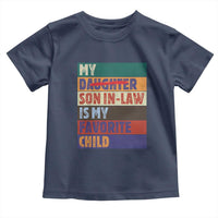 My Son In Law Is My Favorite Child Toddler T Shirt Funny Replaced Daughter - Wonder Print Shop