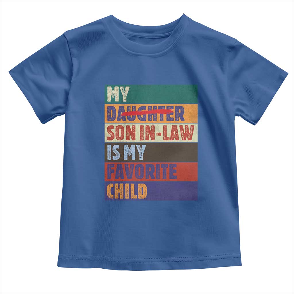 My Son In Law Is My Favorite Child Toddler T Shirt Funny Replaced Daughter - Wonder Print Shop
