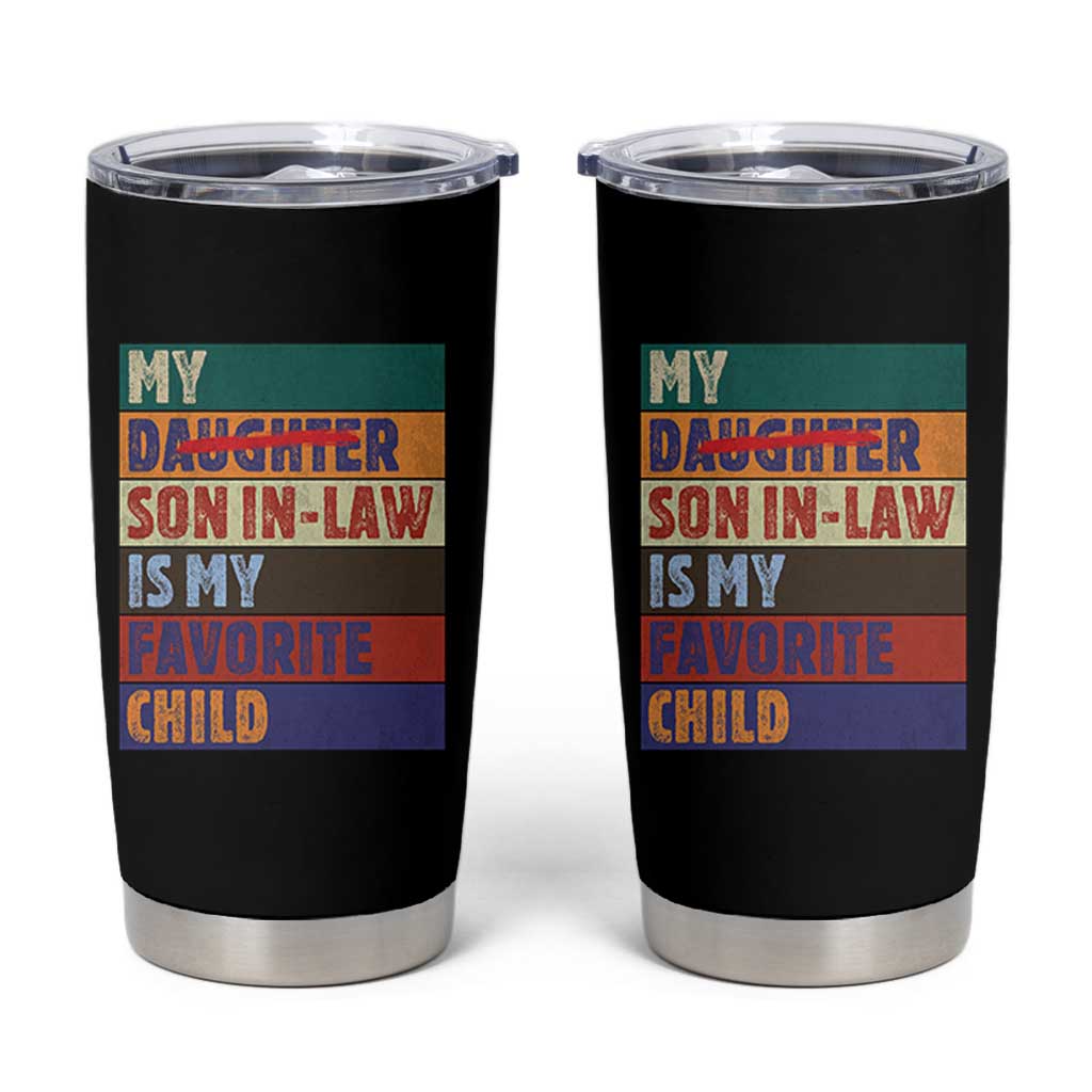 My Son In Law Is My Favorite Child Tumbler Cup Funny Replaced Daughter - Wonder Print Shop
