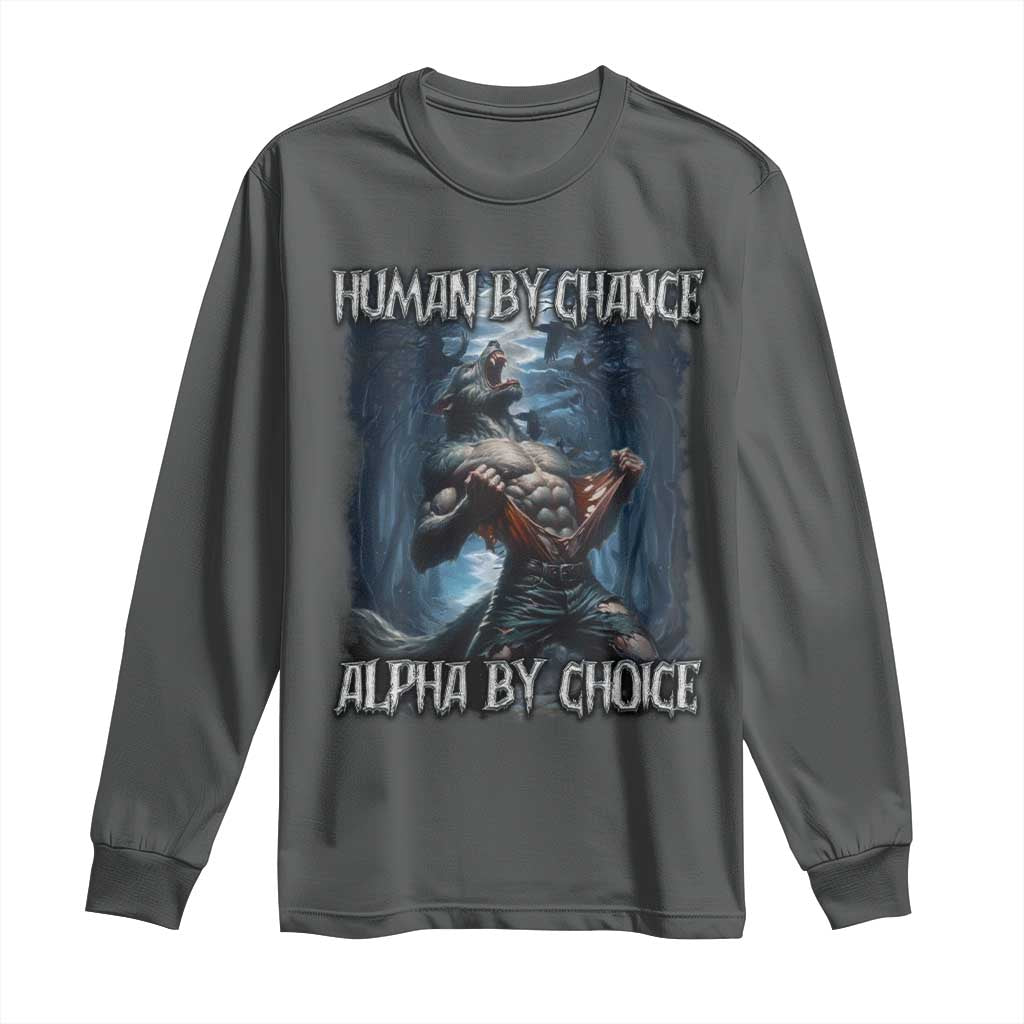Human By Chance Alpha By Choice Wolf Long Sleeve Shirt Vintage 90s Style Wolf Sigma Emo Meme - Wonder Print Shop
