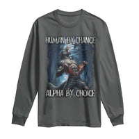 Human By Chance Alpha By Choice Wolf Long Sleeve Shirt Vintage 90s Style Wolf Sigma Emo Meme - Wonder Print Shop