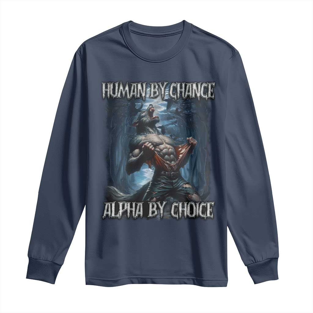 Human By Chance Alpha By Choice Wolf Long Sleeve Shirt Vintage 90s Style Wolf Sigma Emo Meme - Wonder Print Shop