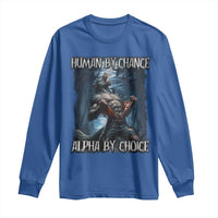 Human By Chance Alpha By Choice Wolf Long Sleeve Shirt Vintage 90s Style Wolf Sigma Emo Meme - Wonder Print Shop