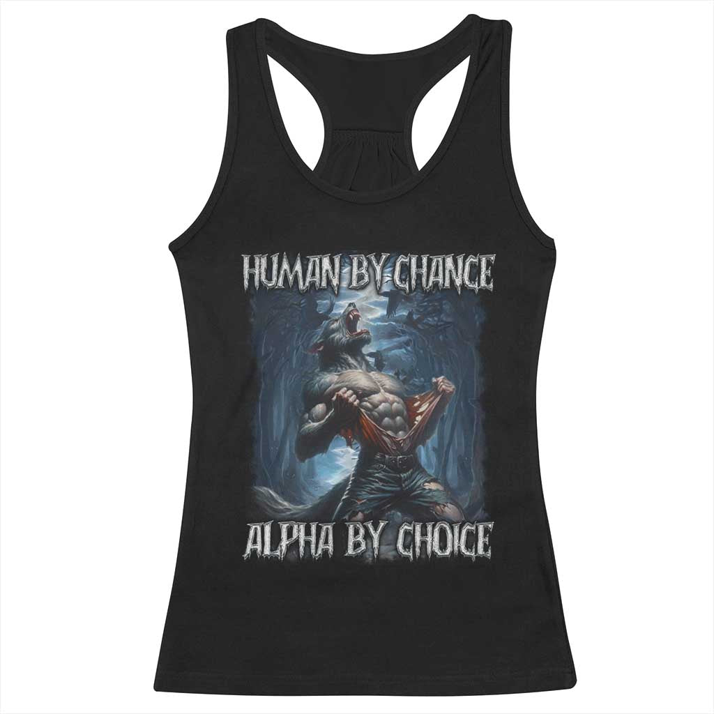 Human By Chance Alpha By Choice Wolf Racerback Tank Top Vintage 90s Style Wolf Sigma Emo Meme - Wonder Print Shop