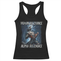 Human By Chance Alpha By Choice Wolf Racerback Tank Top Vintage 90s Style Wolf Sigma Emo Meme - Wonder Print Shop
