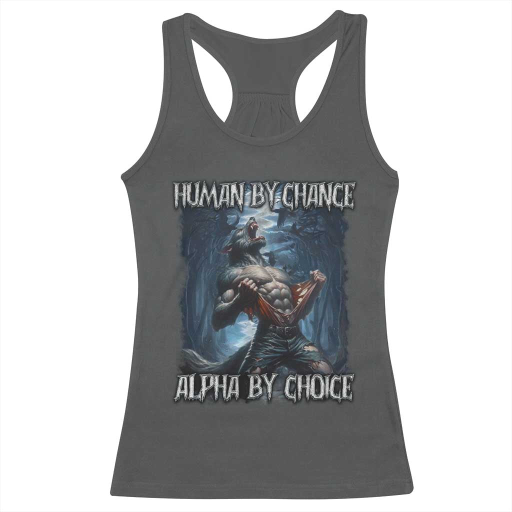 Human By Chance Alpha By Choice Wolf Racerback Tank Top Vintage 90s Style Wolf Sigma Emo Meme - Wonder Print Shop