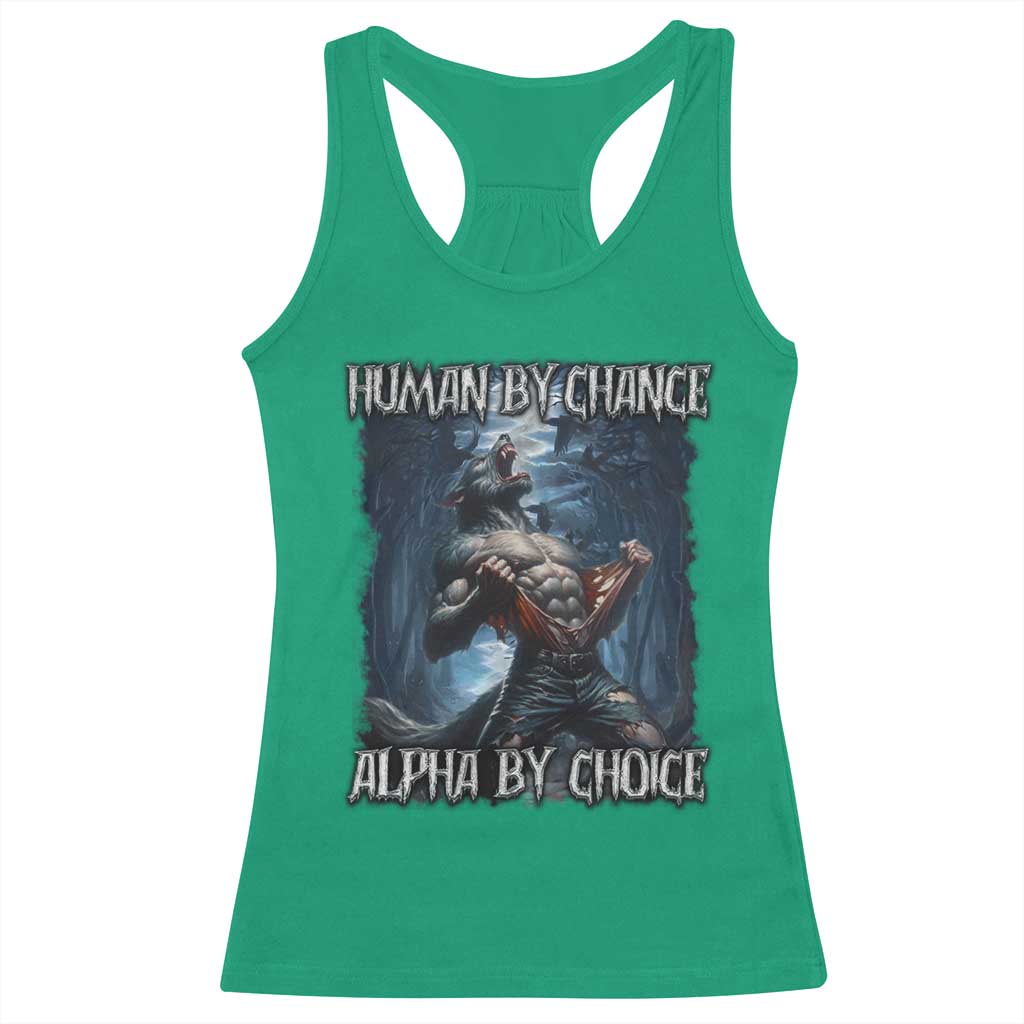 Human By Chance Alpha By Choice Wolf Racerback Tank Top Vintage 90s Style Wolf Sigma Emo Meme - Wonder Print Shop