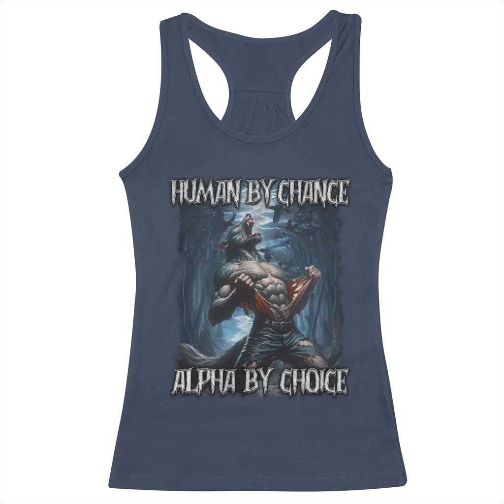 Human By Chance Alpha By Choice Wolf Racerback Tank Top Vintage 90s Style Wolf Sigma Emo Meme - Wonder Print Shop