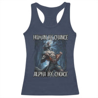 Human By Chance Alpha By Choice Wolf Racerback Tank Top Vintage 90s Style Wolf Sigma Emo Meme - Wonder Print Shop