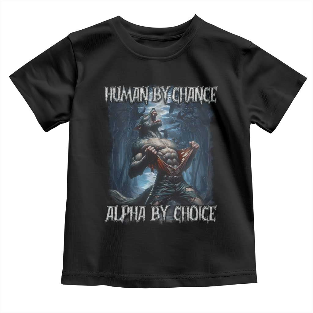 Human By Chance Alpha By Choice Wolf Toddler T Shirt Vintage 90s Style Wolf Sigma Emo Meme - Wonder Print Shop