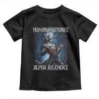 Human By Chance Alpha By Choice Wolf Toddler T Shirt Vintage 90s Style Wolf Sigma Emo Meme - Wonder Print Shop