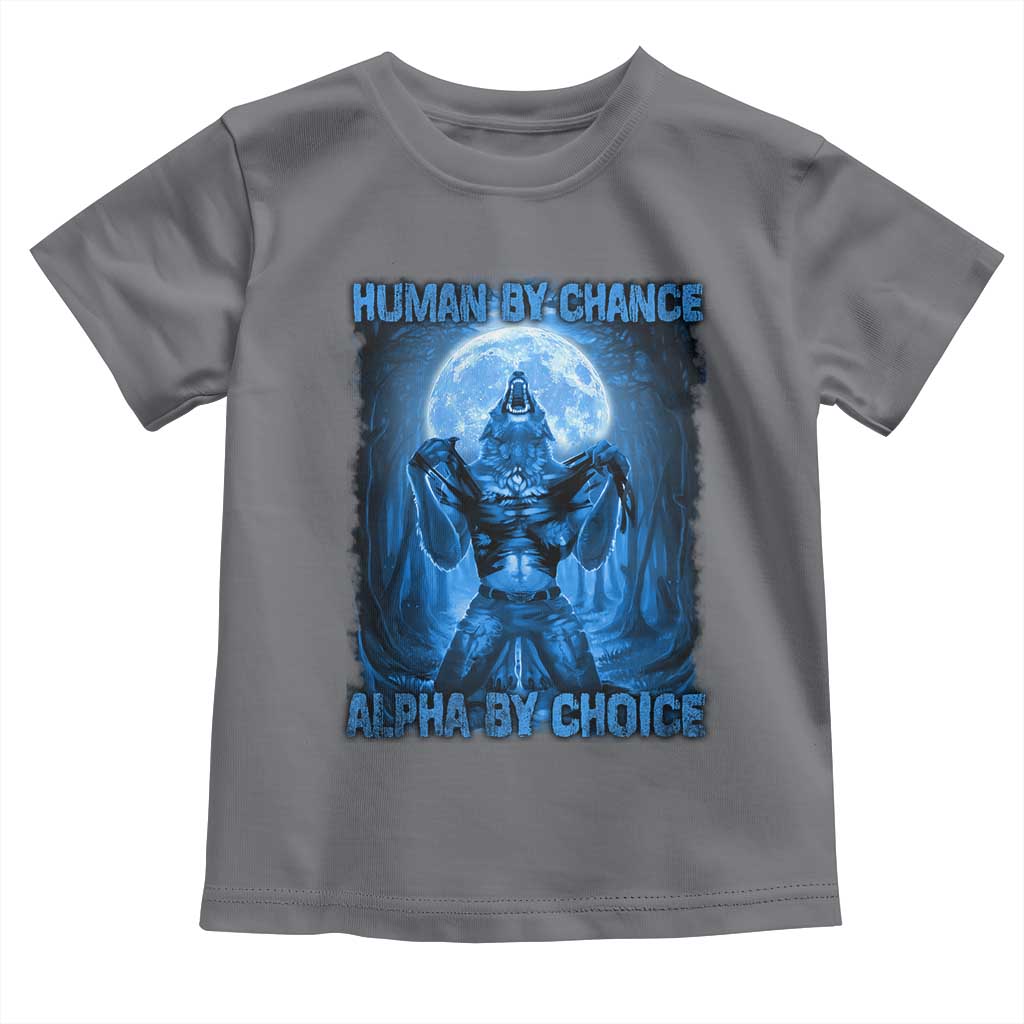 Funny Human By Chance Alpha By Choice Toddler T Shirt Vintage 90s Alpha Wolf