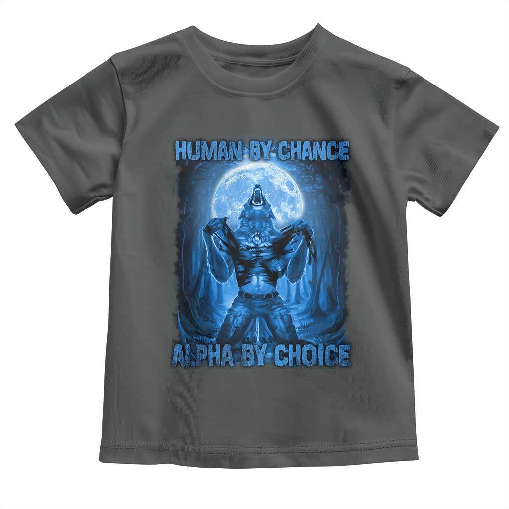 Funny Human By Chance Alpha By Choice Toddler T Shirt Vintage 90s Alpha Wolf