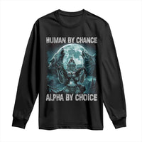 Funny Human By Chance Alpha By Choice Long Sleeve Shirt Alpha Wolf
