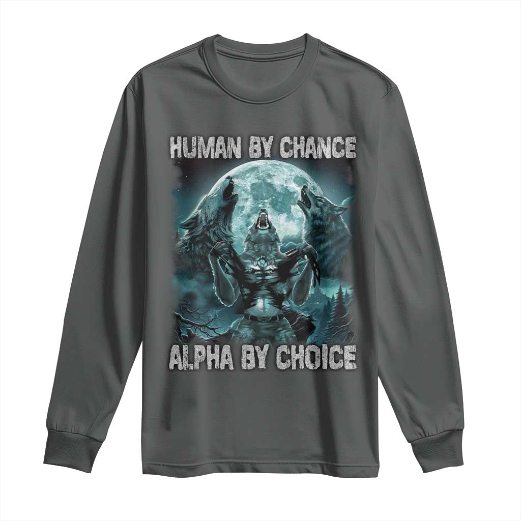 Funny Human By Chance Alpha By Choice Long Sleeve Shirt Alpha Wolf